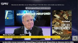 BIENTÔT LA RÉVOLUTION EN FRANCE   MICHEL MAFFESOLI  GÉOPOLITIQUE PROFONDE [upl. by Aratak572]