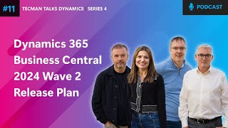 S4 Ep11 Microsoft Dynamics 365 Business Central 2024 Wave 2 Release Plan  Tecman Talks Dynamics [upl. by Keily]