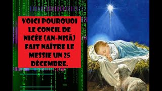 Voici pourquoi la nativité du Messie un 25 décembre selon le concile de Nicée ou Nisâ 😉 [upl. by Hoopen]