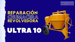 REPARACIÓN DE CHUMACERA EN REVOLVEDORA DE CONCRETO CIPSA ULTRA 10 [upl. by Eiliab514]