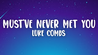 Luke Combs  Mustve Never Met You [upl. by Nihhi408]