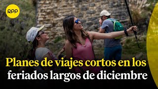 Planes de viajes cortos para promover el turismo interno en los feriados largos de diciembre [upl. by Epolenep]