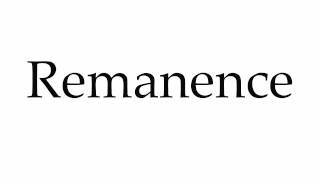 How to Pronounce Remanence [upl. by Warila509]