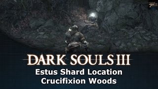 Dark Souls III Estus Shard Location Crucifixion Woods [upl. by Assiral]