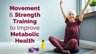 Movement and Strength Training to Improve Metabolic Health [upl. by Navonoj]