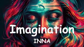 INNA – Imagination Lyrics 💗♫ [upl. by Pember]