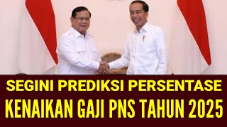 SEGINI PREDIKSI PERSENTASE KENAIKAN GAJI PNS 2025 [upl. by Miguelita297]