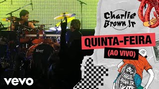 Charlie Brown Jr  QuintaFeira Ao Vivo  Chegou Quem Faltava [upl. by Eilyac]