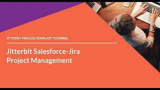 Jitterbit Process Template  Salesforce Jira Project Management [upl. by Aletta738]