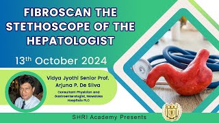 Fibroscan the stethoscope of the hepatologist  Vidya Jyothi Senior Professor Arjuna P De Silva [upl. by Enrahs]