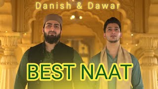 BEST NAAT SHARIF OF DANISH amp DAWAR  NAAT 2023  NEW NAAT SHARIF [upl. by Alia]