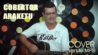 COBERTOR ARAKETU COVER Versão Mpb by Luciano Victor [upl. by Ahsiekrats]