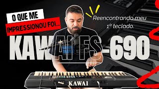 Reencontrando o Primeiro Teclado  Kawai FS690 Será que os sons hoje são relevantes [upl. by Hnad402]