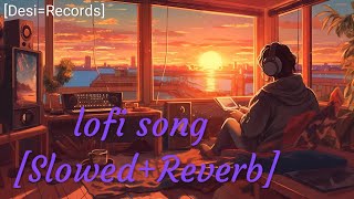 Lofi Hindi songslowedReverb DesiRecordsMind relax song🎵 [upl. by Kwon]