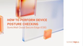 Demo 5  How to Perform Device Posture Checking in SonicWall Cloud Secure Edge CSE [upl. by Kerianne240]