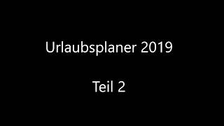 Urlaubsplaner 2019  Teil 2 [upl. by Idonna]