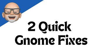 2 Quick Gnome Fixes [upl. by Tandi]