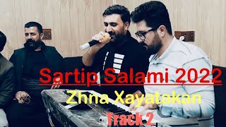 Sartip Salami 2022 Track 2Zhna XayatakanDanishtne Darbarula سەرتیپ سەلامی گۆرانی ژنەخەیاتەکان [upl. by Noemi]