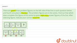 There are given three problem figures on the left side of the line in each question below and fo [upl. by Sigismundo]