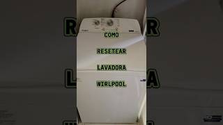 COMO RESETEAR LAVADORA WIRLPOOL XPERT [upl. by Markson56]