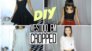 Transformando vestidos em blusas ou cropped  CUSTOMIZAÇÃO rápida simples e fácil [upl. by Orsino]