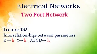 Lecture 132 Conversion of Parameters Z to h Y to h amp ABCD to h [upl. by Neicul]