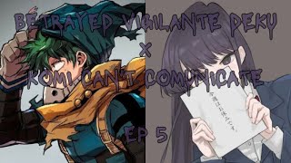 BETRAYED VIGILANTE DEKU X KOMI CANT COMUNICATE EP5 [upl. by Haonam]