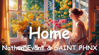 Nathan Evans amp SAINT PHNX – Home Lyrics 💗♫ [upl. by Klinger]