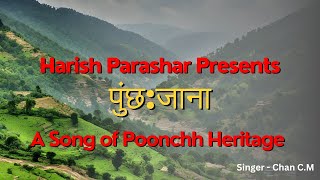 पुंछजाना  Pooncha Jana  A Song of Poonchh Heritage  BY  Harish Parashar  Poonchi Junction [upl. by Strenta]