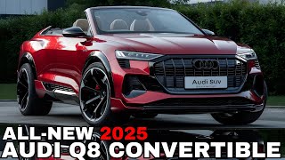 A FIRST 2025 Audi Q8 Convertible Unveiled  The worlds first convertible SUV [upl. by Agate]