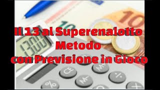 Il 13 al Superenalotto Metodo con Previsione in Gioco [upl. by Faden668]