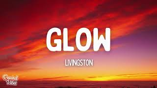 Livingston  Glow Lyrics [upl. by Ednyl]