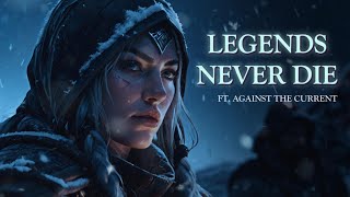 LYRICS  Legends Never Die ft Against The Current  Worlds 2017  League of Legends [upl. by Scheider492]