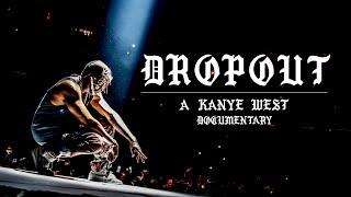 DROPOUT A Kanye West Documentary [upl. by Atiuqrahc]