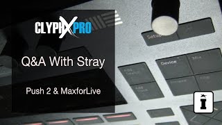 ClyphX Pro  QampA with Stray  Push 2 amp M4L Integration [upl. by Petersen424]