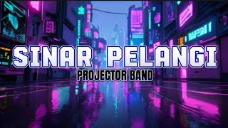 SINAR PELANGI Projector Band Lyrics Video [upl. by Aihseyk]