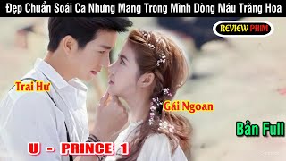 Review phim Trai hư gặp được gái ngoan chuyện tình rồi sẽ ra saoChàng hoàng tử trong mơU  Prince [upl. by Eelano]