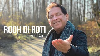 Ruh Di Roti  Anil Kant  Official Video  2024 [upl. by Jovitta]