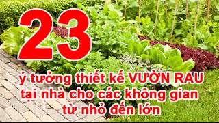 23 ý tưởng thiết kế VƯỜN RAU tại nhà cho các không gian từ nhỏ đến lớn [upl. by Ahsata]