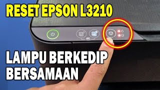 CARA RESET PRINTER EPSON L3210 LAMPU POWER TINTA DAN KERTAS BERKEDIP BERSAMAAN  LAYANAN DIPERLUKAN [upl. by Esinel]