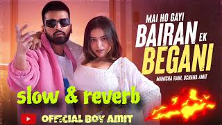 manish rani new 2024 song mai ho gayi bairan ek begani slow amp reverb [upl. by Yreffej]