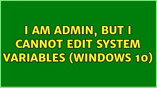 I am admin but I cannot edit system variables Windows 10 [upl. by Sone]