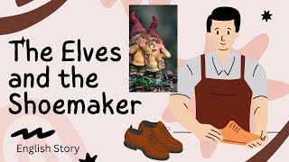 The Elves and the Shoemaker Fairy Tales and bedtime story for teenagers  English fairy tales [upl. by Lissi]