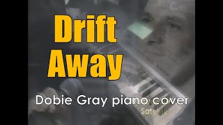 Drift Away Dobie Gray piano cover [upl. by Eibloc]