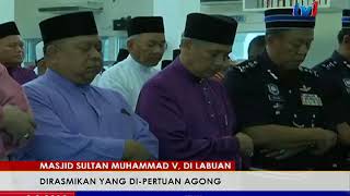 AGONG RASMI MASJID SULTAN MUHAMMAD V DI LABUAN 9 FEB 2018 [upl. by Lew]