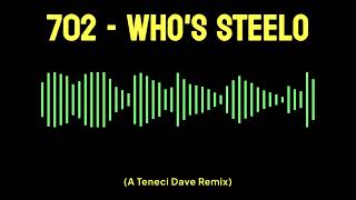 702  Whos Steelo A Teneci Dave Remix 2024 [upl. by Goddard114]