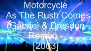 Motorcycle  As The Rush Comes Gabriel amp Dresden Remix [upl. by Wei955]