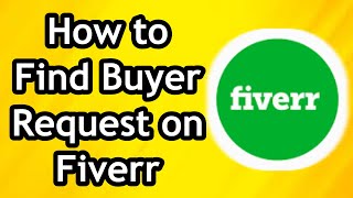 How to Find Buyer Requests on Fiverr 2024  Full Guide [upl. by Dubenko]