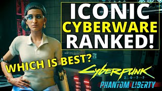 All Iconic Cyberware Ranked Worst to Best in Cyberpunk 2077 Phantom Liberty [upl. by Ybrek]