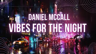 Daniel Mccall  Vibes for the Night Oficjalne Audio [upl. by Haroppiz]